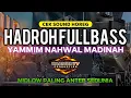 Download Lagu CEK SOUND HADROH FULLBASS HOREG - YAMMIM NAHWAL MADINAH