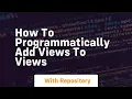 how to programmatically add views to views