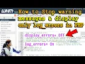How to Stop warning messages and display only log - errors in PHP