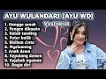 Lagu FULL ALBUM TERBARU 2025 AYU WD KANGGO SENOK - PENGEN DIKAWIN - KALAH TANDING