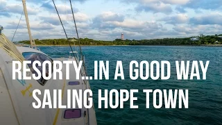 Resorty…In A Good Way – Hope Town Bahamas (Sailing Curiosity)