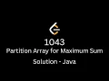 Partition Array for Maximum Sum - Solution