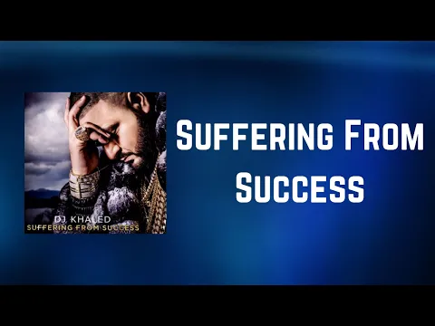 Download MP3 DJ Khaled - Suffering From Success (Lyrics)