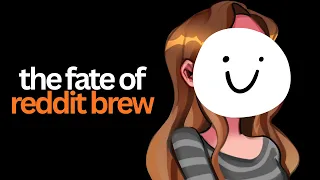 Reddit Brew Face Reveal An Update On The Fate Of This Channel And More Channel Update 2026