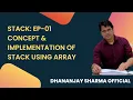 Stack 01 - Stack using Array Data Structure Tutorial in Hindi