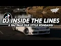 Download Lagu DJ Old Inside The Lines X Pal Pale X Mashup || Style Kondang Mengkane Viral Fyp Tiktok 2025!!!