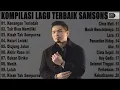 Download Lagu SAMSON | FULL ALBUM TERBAIK | #samson #laguindonesia #lagupopuler