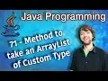 Java Programming Tutorial 71 - Method to take an ArrayList of Custom Type