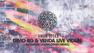 Download DiMO (BG), Venda Live Violin - Aman Otteb ( DJ Burlak Aman Otmen Remix) MP3