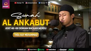 IMAM SHOLAT MERDU SURAH AL ANKABUT AYAT 46-69 || THOLHAH MUHAMMAD