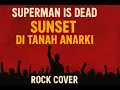 Lagu SUNSET DI TANAH ANARKI – Superman Is Dead | Rock Cover Terbaru 🇮🇩 Energi Perlawanan!