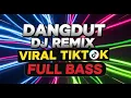 Lagu TERBARU !!!! DANGDUT DJ REMIX FULL BASS - DJ REMIX TIKTOK 2026