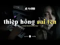Lagu Thiệp Hồng Sai Tên - Em Viết Thiệp Hồng Tên Em Thì Đúng | Playlist Nhạc Lofi Tâm Trạng Hot Tiktok
