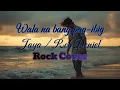 Lagu Wala Na Bang Pag-ibig (Rock Cover) – Jaya / Rob Deniel