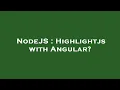 NodeJS Highlightjs with Angular