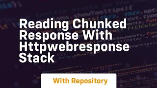 Reading chunked response with HttpWebResponse Stack