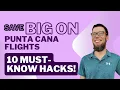 Expert reveals the 10 best flight hacks to find cheap Punta Cana fares