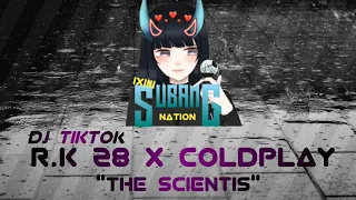 Download DJ TIKTOK THE SCIENTIS || RK.28 x COLDPLAY x IXIIII MP3