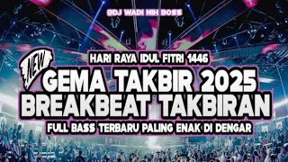 dj takbiran 2025 breakbeat full bass terbaru paling enak di dengar dj wadi breakbeat official 