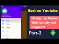 Navigation drawer with activity and fragments Part - 2 Android Studio