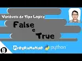Variaveis do Tipo Logico False e True PrOgRaMaNdO Python