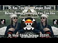 DJ BETAPA REMUK JANTUNGKU KAU TIPU AKU VIRAL TIKTOK FULL BASS - KAU TIPU AKU KANGEN BAND COVER 2025