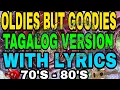 Lagu OLDIES BUT GOODIES TAGALOG VERSION W/LYRICS