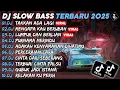 Download Lagu DJ SLOW BASS TERBARU 2025🎵DJ TAKKAN ADA LAGI🎵DJ MENGAPA KAU BERUBAH🎵FULL ALBUM