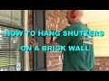 How To Hang Shutters On A Brick Wall