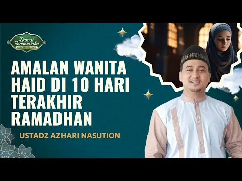 Amalan Wanita Haid di 10 Hari Terakhir Ramadhan Demi Raih Lailatul Qadar