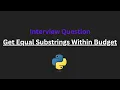 Get Equal Substrings Within Budget - Leetcode 1208
