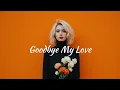 Download Lagu Hadley - Goodbye My Love (Official Music) Hadley Music