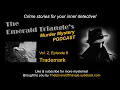 TRADEMARK - Vol 2 Ep 8 The Emerald Triangle s Murder Mystery Podcast Always a twist ending