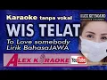Download Lagu WIS TELAT To Love Some Body bhs Jawa ~ Karaoke nada pria key D#