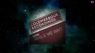 Download Daxson - While We Wait (Extended Mix) [COLDHARBOUR RECORDINGS] MP3