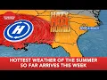 Hottest weather of the summer so far arrives this week