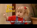 Full House You Got It Dude Supercut
