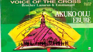 voice of the cross brothers lazarus u0026 emmanuel enwere enyi official audio arl