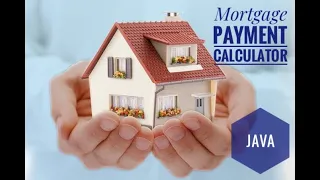 Code YOUR own Mortgage Payment Calculator with JAVA