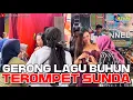 Download Lagu GERONG LAGU BUHUN - TEROMPET SUNDA// GELOMBANG 5 LIVE RAGADIEM