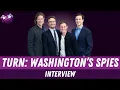TURN Washington s Spies Inside the True Spy War Cast Creator Interview