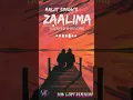 Download Lagu Zaalima [Slow + Reverb] - Arijit Singh \u0026 Harshdeep Kaur | FuLL LoFi iN DeScriPtiON👉