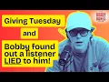 A Listener Lied to Bobby but He Keeps Doing Giving Tuesday