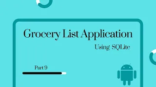 Android Studio Grocery List application using SQLite Database - Part 9