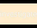 Investigate Definition Meaning