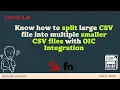 How to split a large CSV file into smaller multiple CSV files with OIC Integration OCI Functions