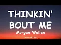 Morgan Wallen - Thinkin’ Bout Me (Lyric Video)