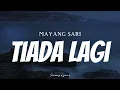 MAYANG SARI - Tiada Lagi ( Lyrics )