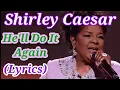 Download Lagu Shirley Caesar - He'll Do It Again (Lyrics)