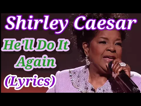 Download MP3 Shirley Caesar - He'll Do It Again (Lyrics)